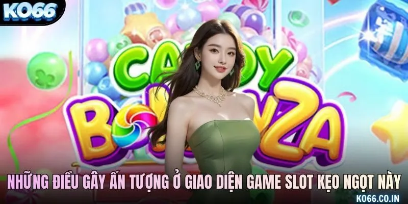 Những điều gây ấn tượng ở giao diện game slot kẹo ngọt này